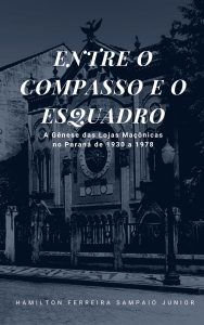 Leia mais sobre o artigo Lançamento do livro “Entre o Compasso e o Esquadro”